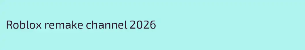 Roblox remake channel 2026
